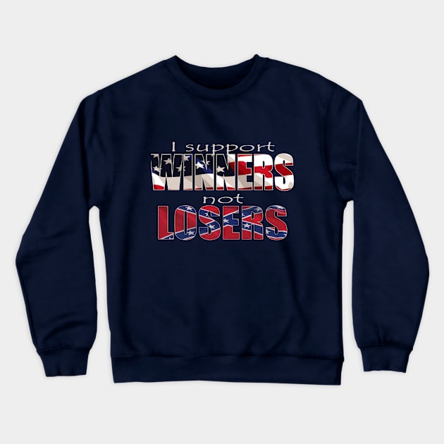 I Support Winners not Losers USA Flag Crewneck Sweatshirt by BlackGloveDesigns